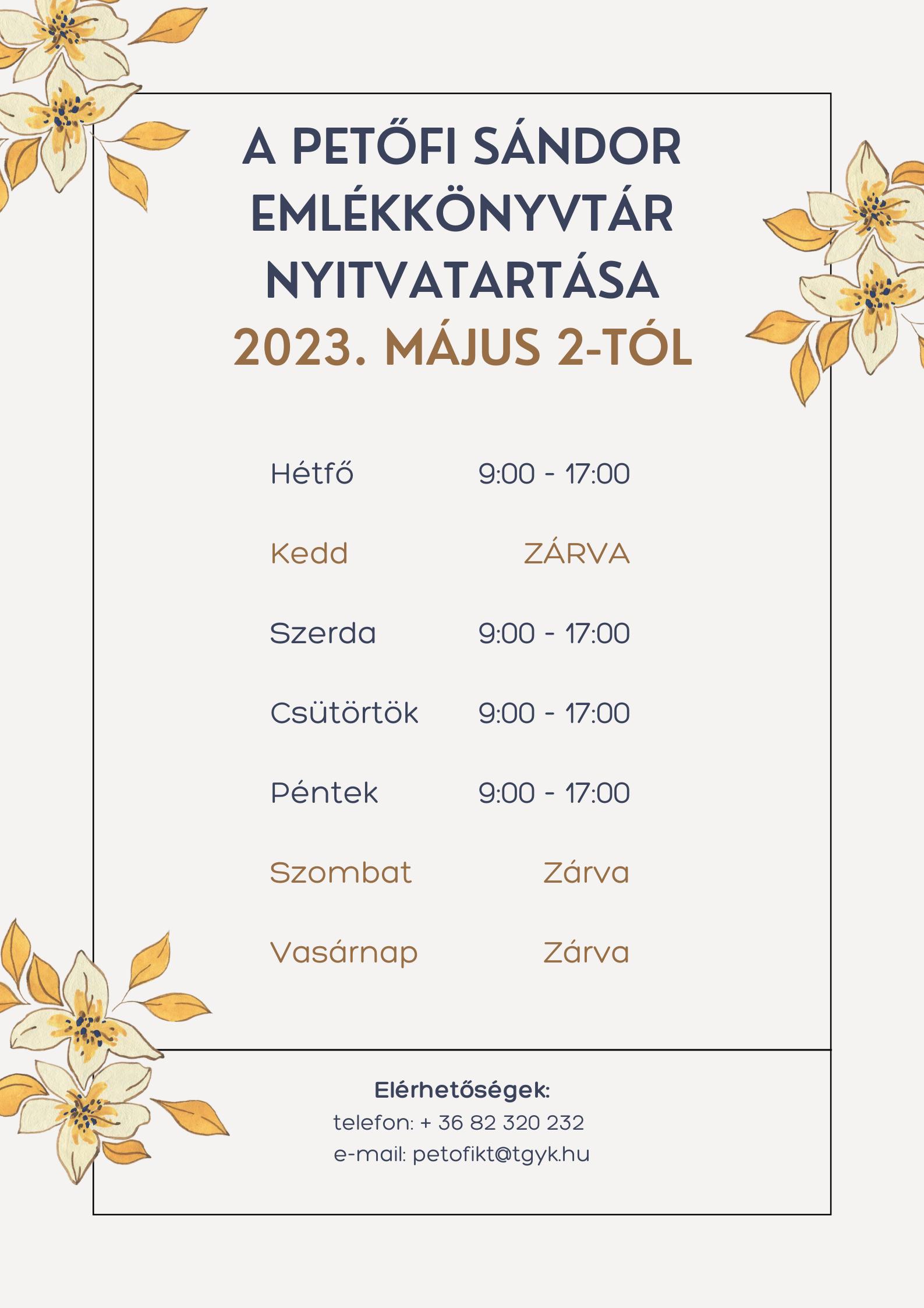 A PETFI SNDOR EMLKKNYVTR NYITVATARTSA 2023. MJUS 2-TL Htf 9:00-17:00 Kedd ZRVA Szerda 9:00-17:00 Cstrtk 9:00 17:00 Pntek 9:00 - 17:00 Szombat Zrva Vasrnap Zrva 